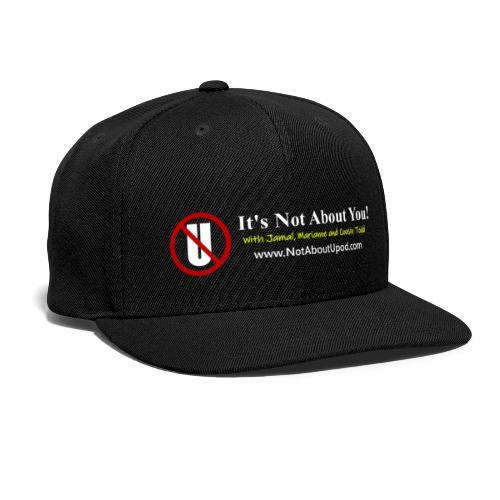 it's Not About You with Jamal, Marianne and Todd - Snapback Baseball Cap