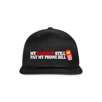 My Parents Still Pay My Phone Bill - Snapback Baseball Cap - black - Front