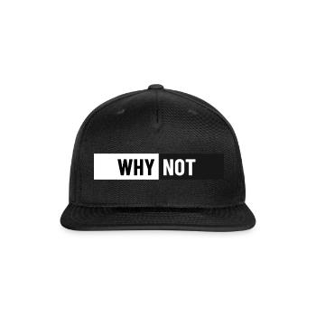 why not - Snapback Baseball Cap - black - Front