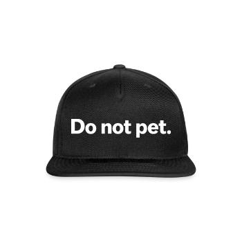 Do Not Pet - Snapback Baseball Cap - black - Front