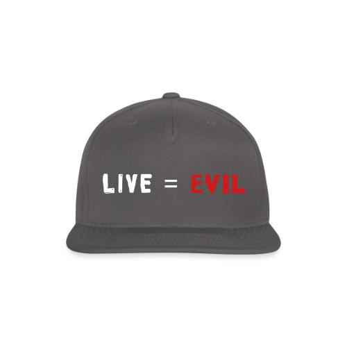 Live = Evil - Snapback Baseball Cap
