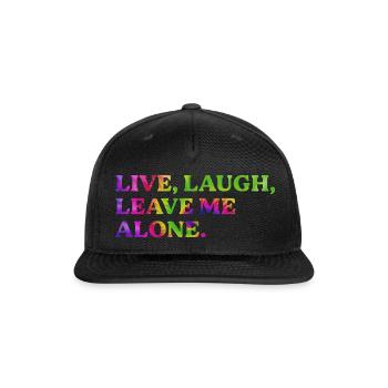 Live, Laugh, Leave Me Alone - Snapback Baseball Cap - black - Front