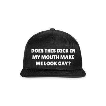 Gay Dick In Mouth - Snapback Baseball Cap - black - Front
