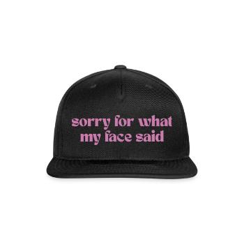 Sorry For What My Face Said – Social Anxiety - Snapback Baseball Cap - black - Front