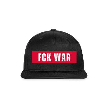FCK WAR. Fuck War. Peace. Statement. Freedom. - Snapback Baseball Cap - black - Front