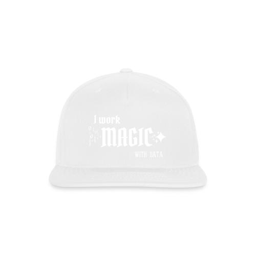 I Work Magic with Data (dark) - Snapback Baseball Cap