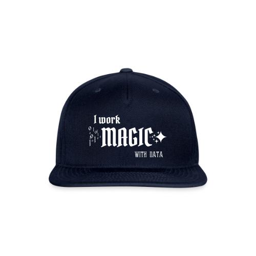 I Work Magic with Data (dark) - Snapback Baseball Cap