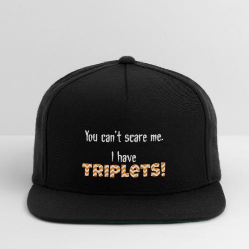 Cant Scare me triplets - Snapback Baseball Cap