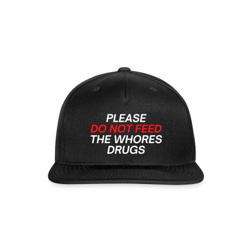 PLEASE DO NOT FEED THE WHORES DRUGS (Red & White) - Snapback Baseball Cap