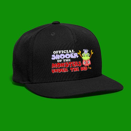 Official Shooer of the Monsters Under the Bed - Snapback Baseball Cap