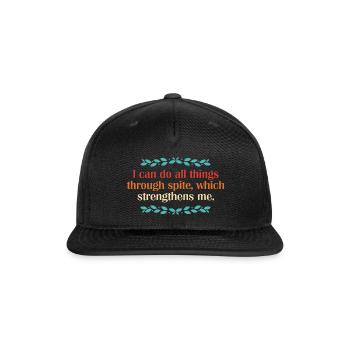 I Can Do All Things Through Spite - Snapback Baseball Cap - black - Front