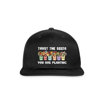 Trust The Seeds You Are Planting - Snapback Baseball Cap - black - Front