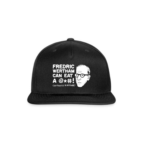 Frederic Wertham Can Eat A @*#! - Snapback Baseball Cap