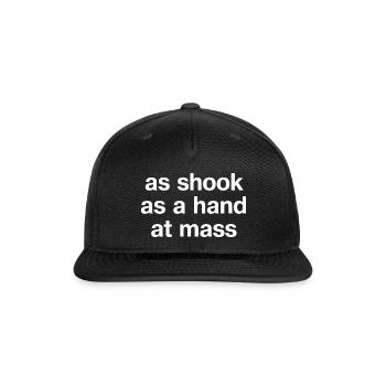 As Shook As A Hand At Mass In Plain White Letters - Snapback Baseball Cap - black - Front