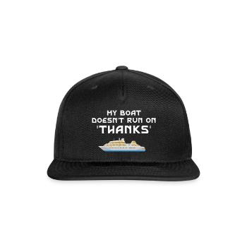 My Boat Doesn't Run On Thanks Funny Boat Captain Y - Snapback Baseball Cap - black - Front