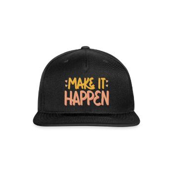 MAKE IT HAPPEN - Snapback Baseball Cap - black - Front