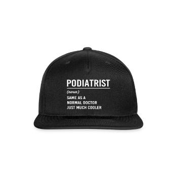 Podiatry Foot Doctor Podiatrist - Snapback Baseball Cap - black - Front