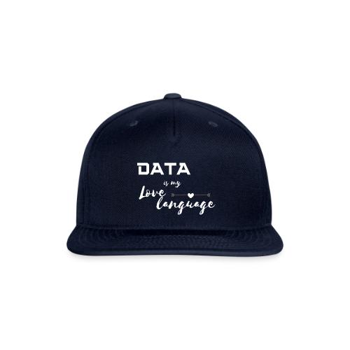 Data is My Love Language (dark) - Snapback Baseball Cap