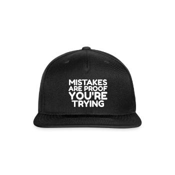 Mistakes are proof you're trying - Snapback Baseball Cap - black - Front