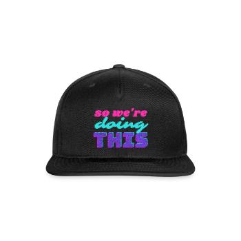 So Were Doing This - Snapback Baseball Cap - black - Front