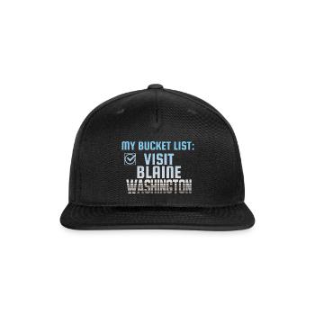 Blaine Washington Bucket List Home Town - Snapback Baseball Cap - black - Front