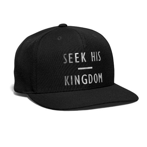 SEEK HIS KINGDOM - Snapback Baseball Cap