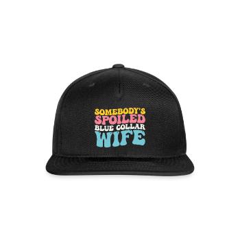 Somebody's Spoiled Blue Collar Wife - Snapback Baseball Cap - black - Front