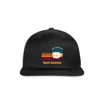 Half Human, Half Coffee, design for coffee lovers - Snapback Baseball Cap - black - Front