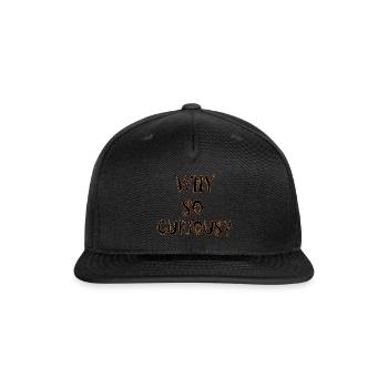 why so curious - Snapback Baseball Cap - black - Front