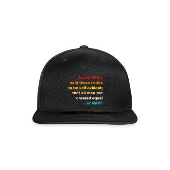 Do We Still Hold These Truths To Be Self-Evident - Snapback Baseball Cap - black - Front