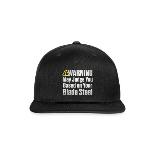 Warning May Judge You Blade Steel Funny Knife - Snapback Baseball Cap