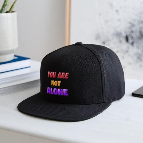 You Are Not Alone – Inspirational Word Art - Snapback Baseball Cap