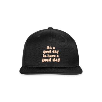 Its a good day to have a good day - Snapback Baseball Cap - black - Front