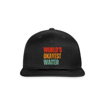 World's Okayest Waiter - Snapback Baseball Cap - black - Front