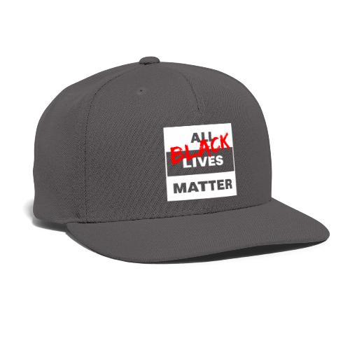All Black Lives Matter - Snapback Baseball Cap