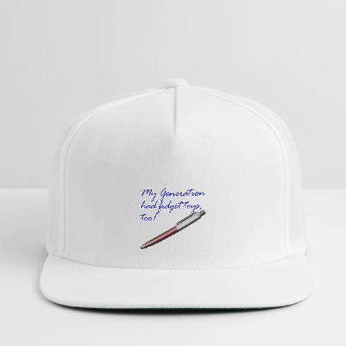 My generation had fidget toys, too! - Snapback Baseball Cap
