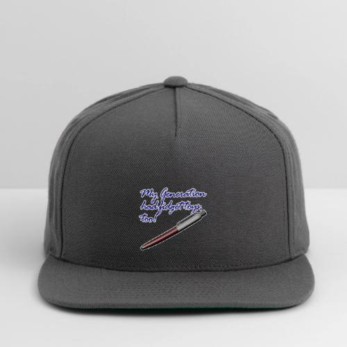 My generation had fidget toys, too! - Snapback Baseball Cap