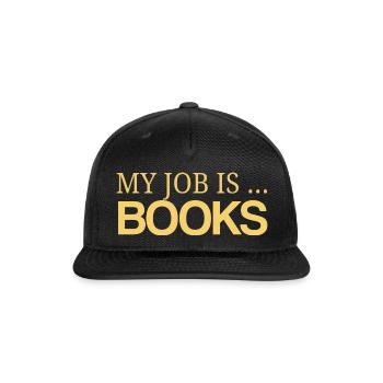 My Job Is Books - Snapback Baseball Cap - black - Front