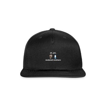 Funny Ah Yes Enslaved Moisture Internet Meme Dank - Snapback Baseball Cap - black - Front