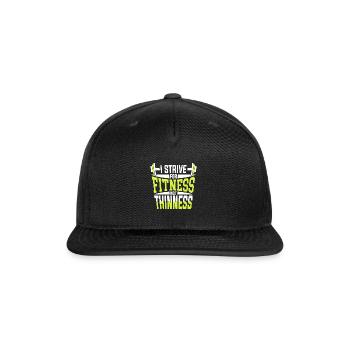 I Strive For Fitness Not Thinness - Snapback Baseball Cap - black - Front