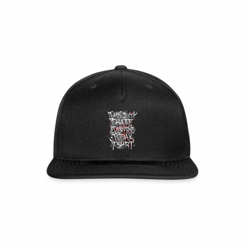 This Is My I Hate Everyone Today T-Shirt Gift Idea - Snapback Baseball Cap
