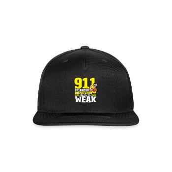 911 Operator Dispatcher Not For The Weak Police - Snapback Baseball Cap - black - Front