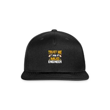 I'm a Mud Engineering - Funny Mud Engineering - Snapback Baseball Cap - black - Front