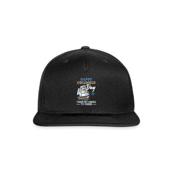 Happy Columbus Day From My Shore To Yours - Snapback Baseball Cap - black - Front