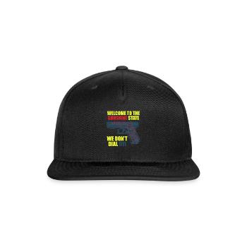 Welcome to the gunshine state we don't dial 911 - Snapback Baseball Cap - black - Front
