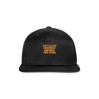 Written and directed by man with foot fetish - Snapback Baseball Cap - black - Front