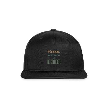 December Birthday Quotes Heroes Born In December - Snapback Baseball Cap - black - Front