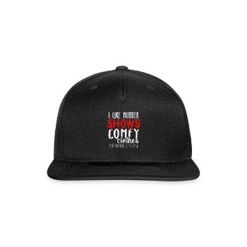 I Like Murder Shows Comfy Clothes And 3 People - Snapback Baseball Cap - black - Front