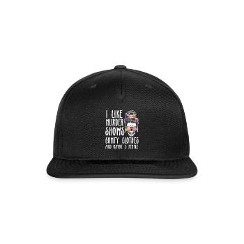 I Like Murder Shows Comfy Clothes And 3 People - Snapback Baseball Cap - black - Front