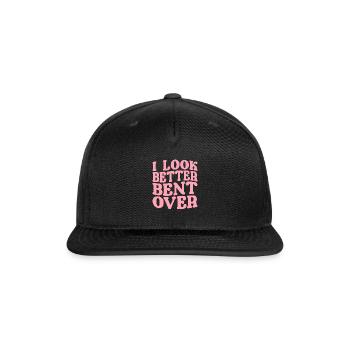 I Look Better Bent Over - Snapback Baseball Cap - black - Front